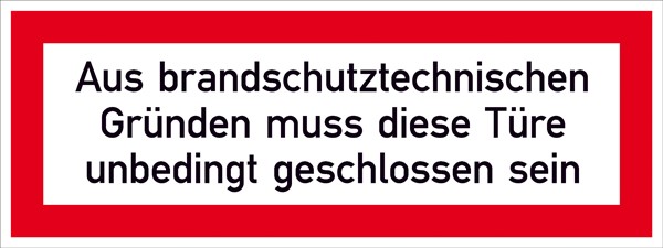 Hinweisschild Feuerwehr Aus brandschutztechnischen Gründen muss diese Türe unbedingt geschlossen sei