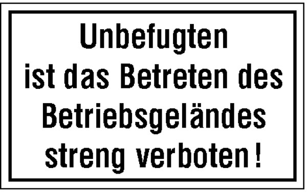 Hinweisschild Unbefugten ist das Betreten des Betriebsgeländes streng verboten!