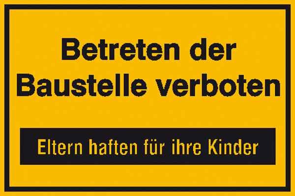 Baustellenkennzeichnung Betreten der Baustelle verboten Eltern haften für ihre Kinder