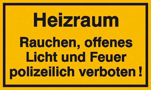 Hinweisschild Heizraum Rauchen, offenes Licht und Feuer polizeilich verboten!