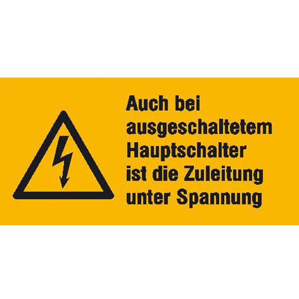 Warn-Kombischild Auch bei ausgeschaltetem Hauptschalter ist die Zuleitung unter Spannung