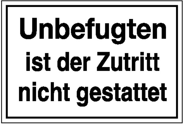 Hinweisschild Unbefugten ist der Zutritt nicht gestattet