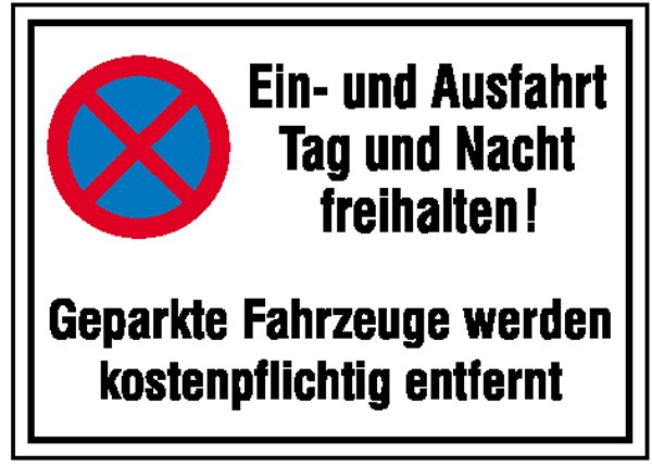 Haltverbotsschild Ein- und Ausfahrt Tag und Nacht freihalten! Geparkte Fahrzeuge werden kostenpflich