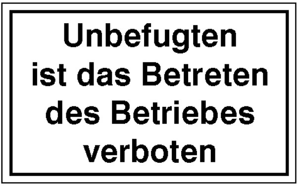 Hinweisschild Unbefugten ist das Betreten des Betriebes verboten