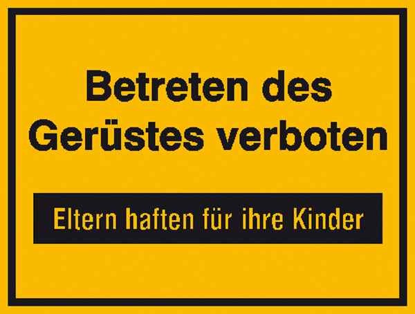 Baustellenkennzeichnung Betreten des Gerüstes verboten Eltern haften für ihre Kinder